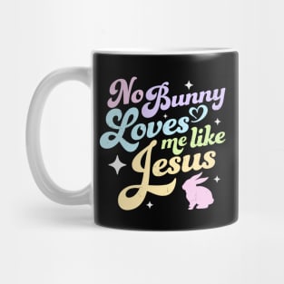 No Bunny Loves Me Like Jesus - Easter Mug